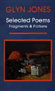 Selected Poems: Fragments and Fictions