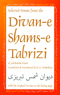 Selected Poems from the Divan-E Shams-E Tabriz: With the Original Persian on the Facing Page