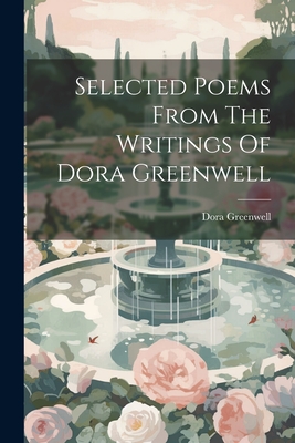 Selected Poems From The Writings Of Dora Greenwell - Greenwell, Dora