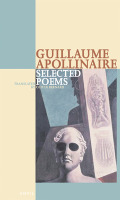 Selected Poems Guillaume Apollinaire - Apollinaire, Guillaume