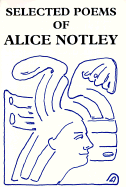 Selected Poems of Alice Notley - Notley, Alice