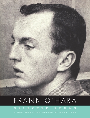 Selected Poems of Frank O'Hara - O'Hara, Frank, and Ford, Mark (Editor)