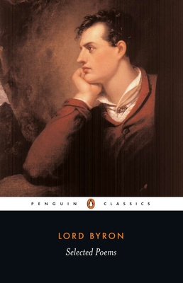 Selected Poems of Lord George Gordon Byron - Byron, Lord George Gordon, and Wolfson, Susan J (Introduction by), and Manning, Peter J (Introduction by)