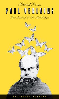 Selected Poems of Paul Verlaine, Bilingual Edition - Verlaine, Paul, and Macintyre, C F (Translated by)