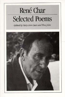 Selected Poems of Ren Char - Char, Rene, and Caws, Mary Ann (Editor), and Jolas, Tina (Editor)