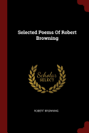 Selected Poems Of Robert Browning