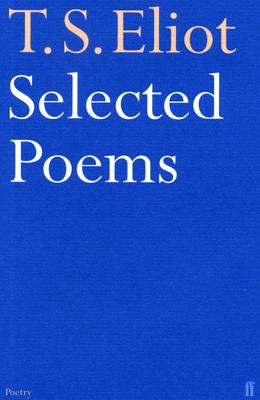 Selected Poems of T. S. Eliot - Eliot, T S, Professor