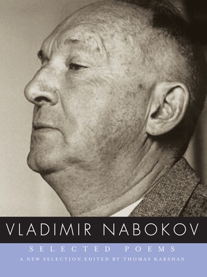 Selected Poems of Vladimir Nabokov - Nabokov, Vladimir, and Karshan, Thomas (Introduction by)