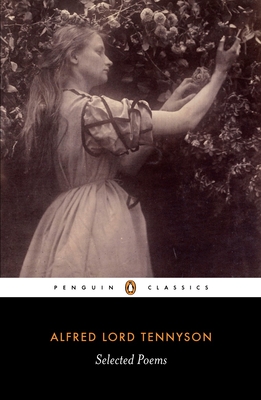 Selected Poems: Tennyson - Tennyson, Alfred Lord, and Ricks, Christopher, Sir (Editor)