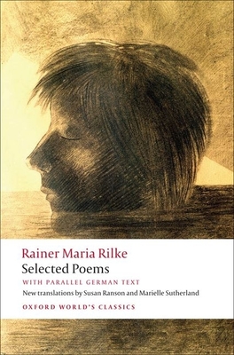Selected Poems: with parallel German text - Rilke, Rainer Maria, and Vilain, Robert (Editor), and Ranson, Susan (Translated by)