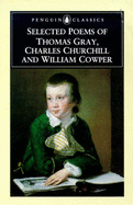 Selected Poems - Churchill, Charles, and Cowper, William, and Gray, Thomas