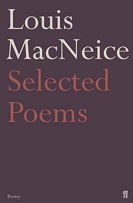 Selected Poems - MacNeice, Louis, and Longley, Edna (Editor), and Longley, Michael (Editor)