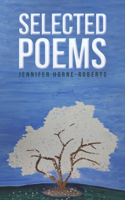 Selected Poems - Horne-Roberts, Jennifer