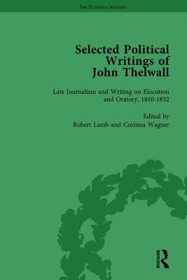 Selected Political Writings of John Thelwall Vol 4 - Lamb, Robert, and Wagner, Corinna