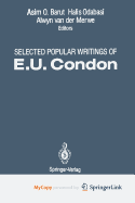 Selected Popular Writings of E.U. Condon - Condon, E U (Editor), and O Barut, Asim (Editor), and Odabasi, Halis (Editor)