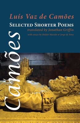 Selected Shorter Poems - Camoes, Luiz Vaz de, and Griffin, Jonathan (Translated by), and Macedo, Helder (Afterword by)