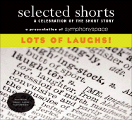 Selected Shorts: Lots of Laughs!: A Celebration of the Short Story