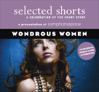Selected Shorts: Wondrous Women: A Celebration of the Short Story