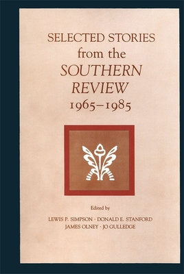 Selected Stories from the Southern Review - Simpson, Lewis P (Editor), and Stanford, Donald E (Editor), and Olney, James (Editor)
