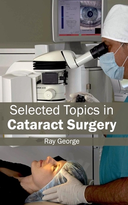 Selected Topics in Cataract Surgery - George, Ray (Editor)