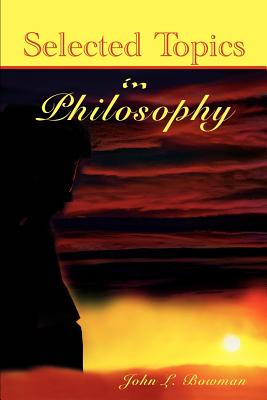 Selected Topics in Philosophy - Bowman, John L