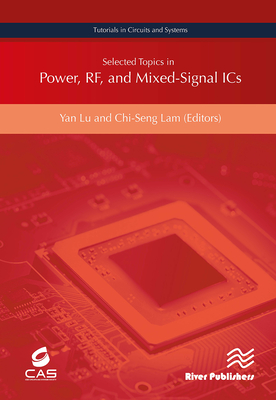 Selected Topics in Power, Rf, and Mixed-Signal ICS - Lu, Yan (Editor), and Lam, Chi-Seng (Editor)