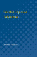 Selected Topics on Polynomials