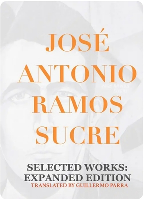 Selected Works: Expanded Edition - Ramos Sucre, Jos Antonio, and Parra, Guillermo (Translated by)