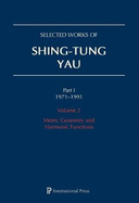 Selected Works of Shing-Tung Yau 1971-1991: Volume 2: Metric Geometry and Harmonic Functions