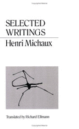 Selected Writings Michaux - Michaux, Henri, and Ellmann, Richard (Translated by)