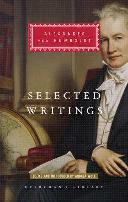 Selected Writings of Alexander Von Humboldt: Edited and Introduced by Andrea Wulf - Von Humboldt, Alexander, and Wulf, Andrea (Editor)
