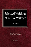 Selected Writings of C.F.W. Walther Volume 2 Selected Sermons