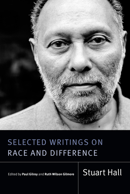 Selected Writings on Race and Difference - Hall, Stuart, and Gilroy, Paul (Editor), and Gilmore, Ruth Wilson (Editor)