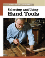 Selecting and Using Hand Tools: The New Best of Fine Woodworking