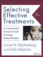 Selecting Effective Treatments: A Comprehensive, Systematic Guide to Treating Mental Disorders, Sixth Edition