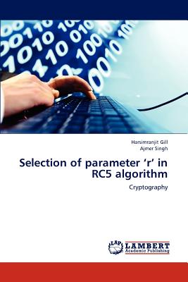 Selection of parameter 'r' in RC5 algorithm - Gill, Harsimranjit, and Singh, Ajmer