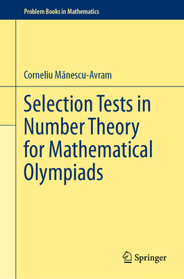 Selection Tests in Number Theory for Mathematical Olympiads - M nescu-Avram, Corneliu