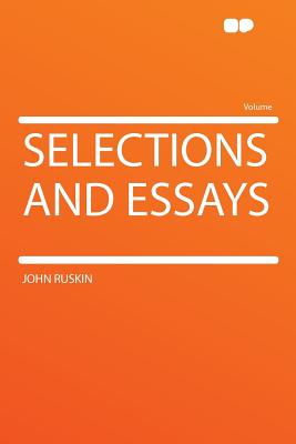 Selections and Essays - Ruskin, John