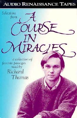 Selections from a Course in Miracles: Contains Accept This Gift, a Gift of Healing, and a Gift of Peace - Thomas, Richard (Read by), and Walsh, Roger, M.D., and Vaughan, Frances, Ph.D.
