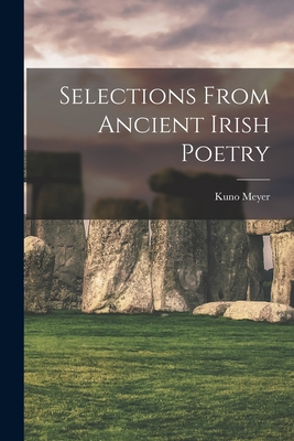 Selections From Ancient Irish Poetry - Meyer, Kuno