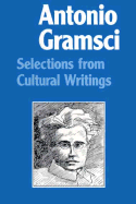 Selections from Cultural Writings - Gramsci, Antonio, Professor (Editor), and Nowell-Smith, Geoffrey (Editor), and Boelhower, William (Editor)