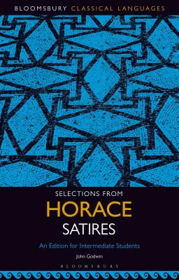 Selections from Horace Satires: An Edition for Intermediate Students - Godwin, John (Editor)