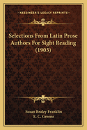 Selections from Latin Prose Authors for Sight Reading (1903)