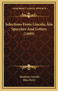 Selections from Lincoln's Speeches and Letters (1899)