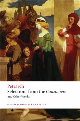 Selections from the Canzoniere and Other Works - Petrarch, Francesco, and Musa, Mark