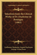Selections from the Clinical Works of Dr. Duchenne (de Boulogne)