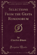 Selections from the Gesta Romanorum (Classic Reprint)