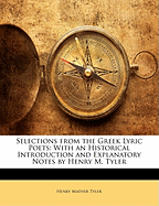 Selections from the Greek Lyric Poets: With an Historical Introduction and Explanatory Notes (Classic Reprint)
