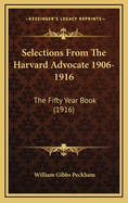 Selections from the Harvard Advocate 1906-1916: The Fifty Year Book (1916)