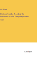 Selections from the Records of the Government of India, Foreign Department: Vol. CIV